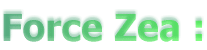 Force Zea :